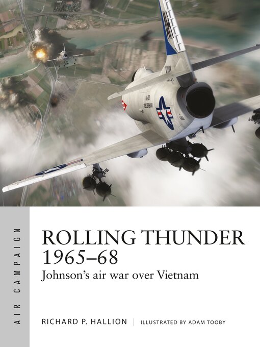 Title details for Rolling Thunder 1965–68 by Richard P. Hallion - Available